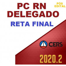 DELEGADO PC RN (POLICIA CIVIL DO RIO GRANDE DO NORTE - PCRN) - RETA FINAL - PÓS EDITAL - CERS 2020
