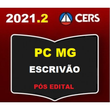 PC MG - ESCRIVÃO - PÓS EDITAL - POLICIA CIVIL DE MINAS GERAIS - PCMG - CERS 2021.2