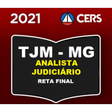 TJM - MG - ANALISTA JUDICIÁRIO - RETA FINAL - PÓS EDITAL - TJMMG - CERS 2021