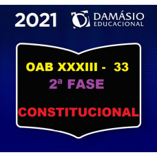 2ª (segunda) Fase OAB XXXIII (33º Exame) - DIREITO CONSTITUCIONAL - DAMÁSIO 2021