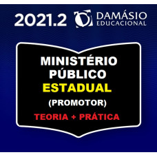 MINISTÉRIO PÚBLICO ESTADUAL - PROMOTOR - TEORIA + PRÁTICA - DAMÁSIO 2021.2 - SEGUNDO SEMETRE