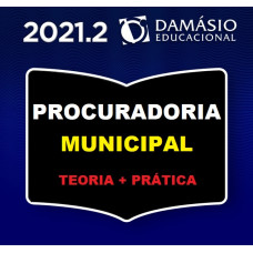 PROCURADORIA MUNICIPAL - PROCURADOR - PGM - TEORIA + PRÁTICA - DAMÁSIO 2021.2 (SEGUNDO SEMESTRE)