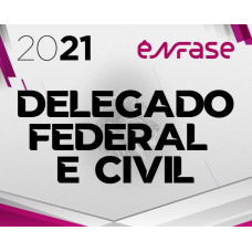 DELEGADO CIVIL E FEDERAL - ENFASE 2021 - DELTA POLÍCIA CIVIL E POLÍCIA FEDERAL