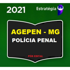 AGEPEN MG - AGENTE PENITENCIÁRIO (POLÍCIA PENAL) 2021 - ESTRATÉGIA - PÓS EDITAL