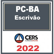 PC BA - ESCRIVÃO DA POLÍCIA CIVIL DA BAHIA - PCBA - CERS - 2022 - RETA FINAL - PÓS EDITAL
