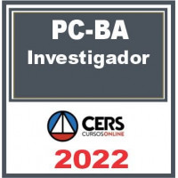 PC BA - INVESTIGADOR DA POLÍCIA CIVIL DA BAHIA - PCBA - CERS - 2022 - RETA FINAL - PÓS EDITAL