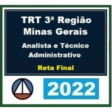 TRT 3 (3ª Região) - ANALISTA e TÉCNICO - ÁREA ADMINISTRATIVA - RETA FINAL - Pós Edital – CERS 2022