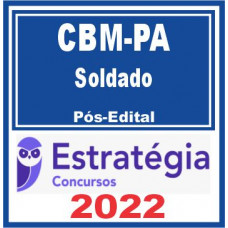 CBM PA - PÓS EDITAL - SOLDADO BOMBEIRO MILITAR DO PARÁ - ESTRATÉGIA 2022