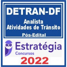 DETRAN DF - ANALISTA EM ATIVIDADES DE TRÂNSITO - PÓS EDITAL - ESTRATÉGIA 2022