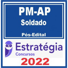 PM AP - SOLDADO DA POLÍCIA MILITAR DO AMAPÁ - PMAP - PÓS EDITAL - ESTRATEGIA 2022
