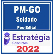 SOLDADO PM GO (POLICIA MILITAR DE GOIÁS - PMGO) - PÓS EDITAL - ESTRATEGIA 2022