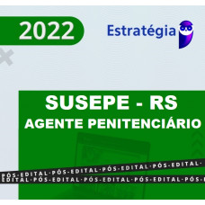 SUSEPE RS - AGENTE PENITENCIÁRIO - RIO GRANDE DO SUL - ESTRATÉGIA 2022 - PÓS EDITAL