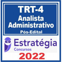 TRT 4 - ANALISTA JUDICIÁRIO (ÁREA ADMINISTRATIVA) DO TRIBUNAL REGIONAL DO TRABALHO DA 4ª REGIÃO - TRT 4 - PÓS EDITAL - ESTRATÉGIA - 2022