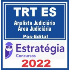 TRT ES (TRT 17) - ANALISTA JUDICIÁRIO (ÁREA JUDICIÁRIA) DO TRIBUNAL REGIONAL DO TRABALHO DA 17ª REGIÃO - TRT17 - TRTES - PÓS EDITAL - ESTRATÉGIA - 2022