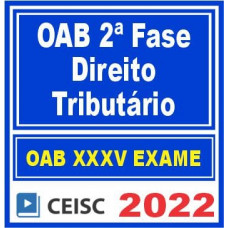 OAB 2ª FASE XXXV (35) - TRIBUTÁRIO - CEISC 2022