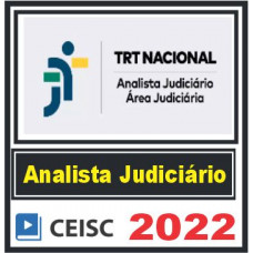 TRT NACIONAL - ANALISTA JUDICIÁRIO - ÁREA JUDICIÁRIA - CEISC 2022 - REGULAR