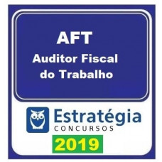 AFT - AUDITOR FISCAL DO TRABALHO 2019 - ESTRATEGIA