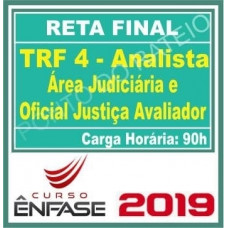 TRF 4 - ANALISTA JUDICIÁRIO E OFICIAL DE JUSTIÇA - ENFASE - 2019 - PÓS EDITAL