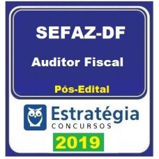 SEFAZ DF - AUDITOR FISCAL - BRASILIA - DISTRITO FEDERAL - ESTRATEGIA - 2019.2 - PÓS EDITAL