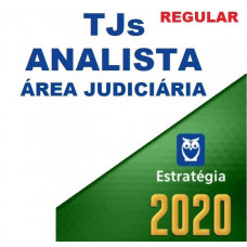 ANALISTA JUDICIÁRIO (ÁREA JUDICIÁRIA) DE TRIBUNAIS DE JUSTIÇA (TJs) - CURSO REGULAR - ESTRATÉGIA - 2020