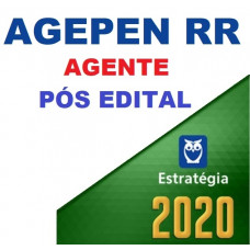 AGEPEN RR PÓS EDITAL - AGENTE PENITENCIÁRIO RR 2020 - ESTRATÉGIA PÓS EDITAL